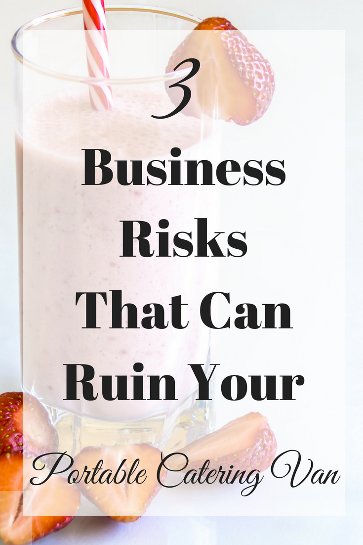 business risks that can ruin your portable catering van