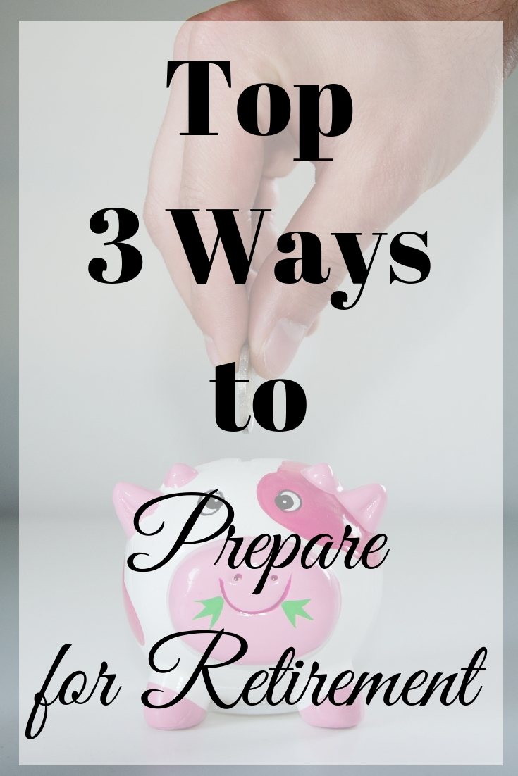 Top 3 Ways to Prepare for Retirement - Time and Pence