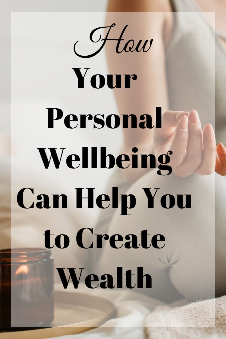 Personal wellbeing can help you create wealth