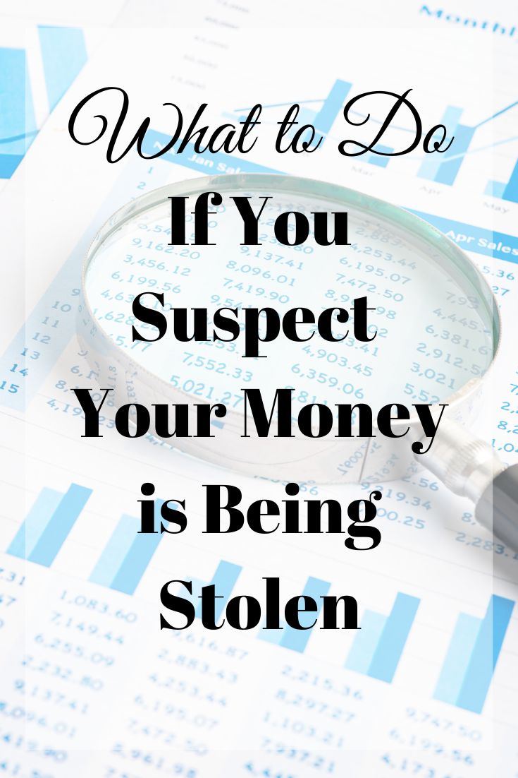 what to do if you suspect our money is being stolen