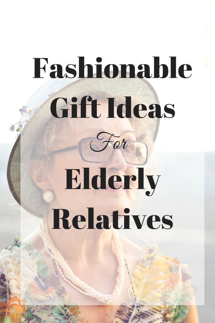 Fashionable Gift Ideas for Elderly Relatives - Time and Pence